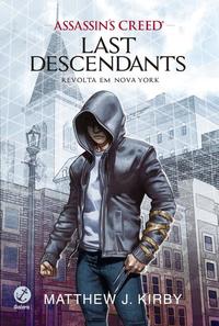 Capa do livro Assassins Creed - Last Descendants: Revolta em Nova York (Vol. 1), de Matthew J. Kirby