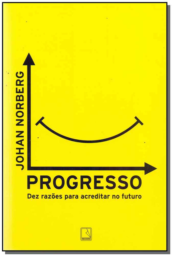 Capa do livro Progresso - Dez Razões para Acreditar no Futuro, de Johan Norberg