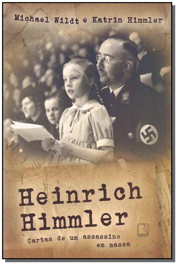 Capa do livro Heinrich Himmler - Cartas de um Assassino em Massa, de Michael Wildt, Katrin Himmler