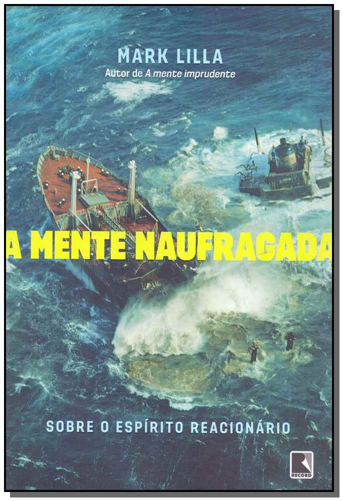 A Mente Naufragada: Sobre o Espírito Reacionário