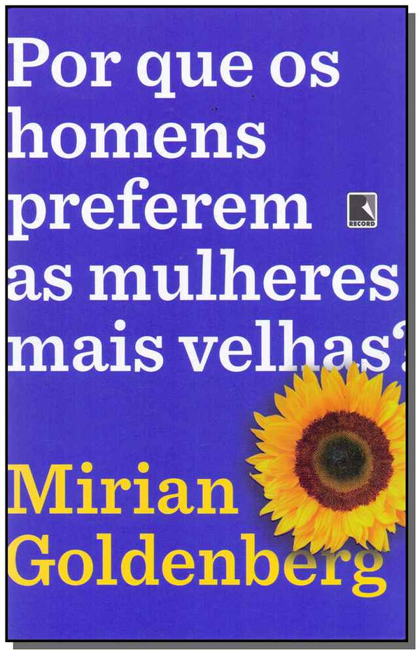 Capa do livro Por que os Homens Preferem as Mulheres Mais Velhas?, de Mirian Goldenberg