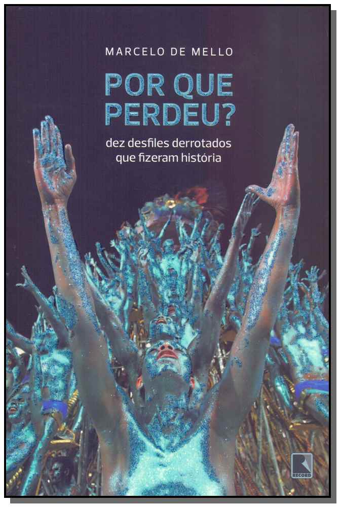 Por que Perdeu? Dez Desfiles Derrotados que Fizeram História