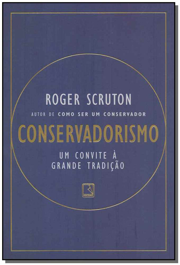 Capa do livro Conservadorismo - Um Convite à Grande Tradição, de Roger Scruton