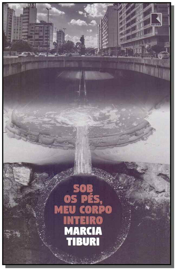 Capa do livro Sob os Pés, Meu Corpo Inteiro, de Marcia Tiburi