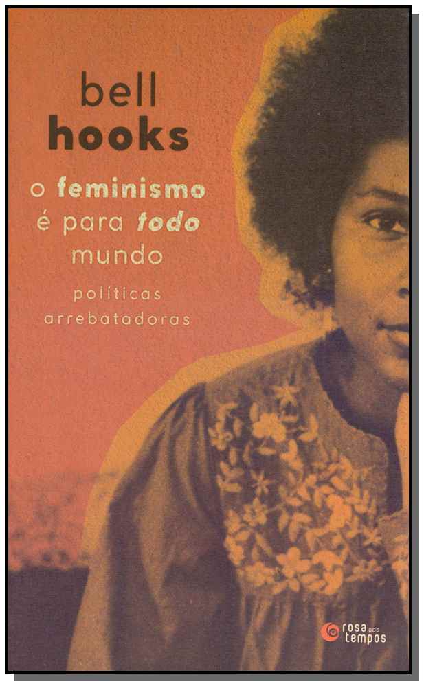 O Feminismo É para Todo Mundo: Políticas Arrebatadoras - 03ed/19