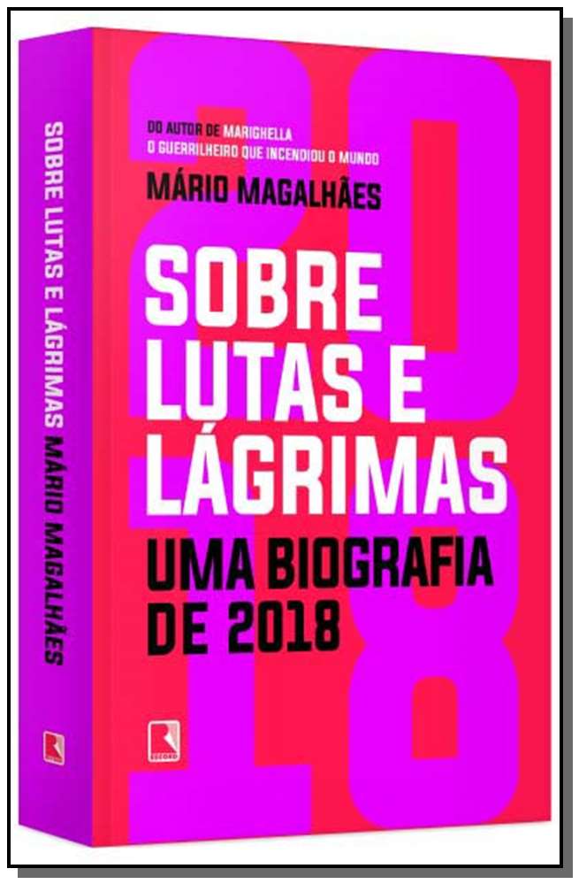 Sobre Lutas e Lágrimas: Uma Biografia de 2018 - O Ano que Flertou com o Apocalipse