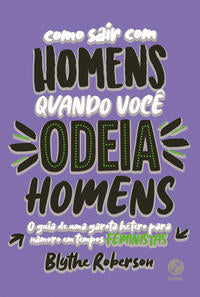 Como Sair com Homens Quando Você Odeia Homens