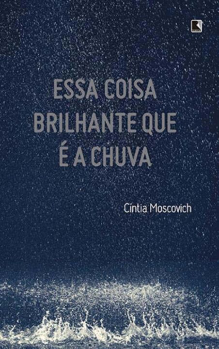 Essa Coisa Brilhante que e a Chuva