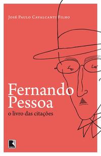 Capa do livro Fernando Pessoa - O Livro das Citações 02ed/16, de Jose Paulo Cavalcanti Filho
