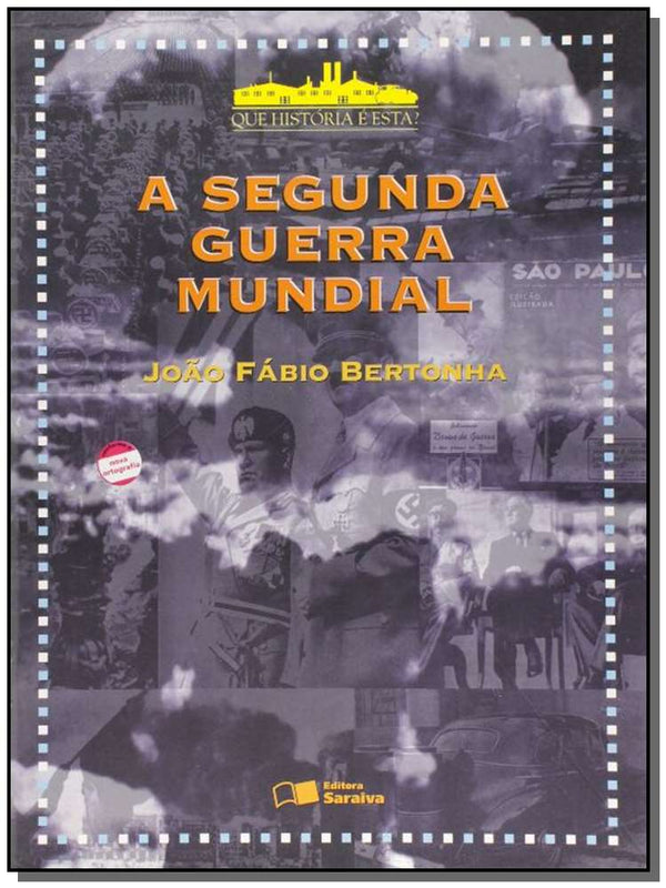Capa do livro Que História e Está? - A Segunda Guerra Mundial, de Joao Fabio Bertonha