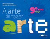 A Arte de Fazer Arte - 9º Ano - 04ed/13