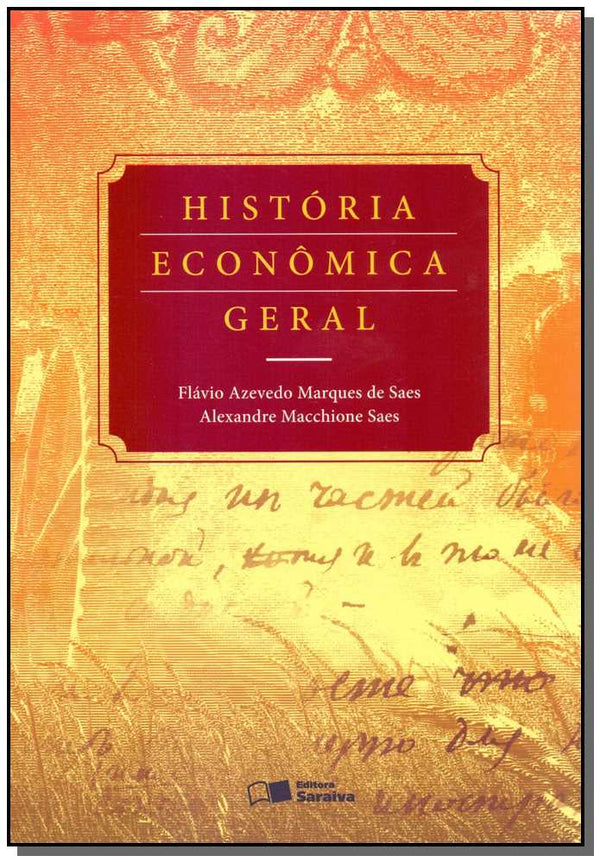 Capa do livro História Economica Geral 01, de Flavio Saes, Alexandre Saes