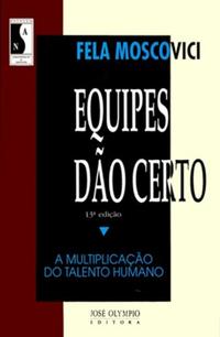 Capa do livro Equipes Dão Certo - A Multiplicação do Talento Humano, de Fela Moscovici