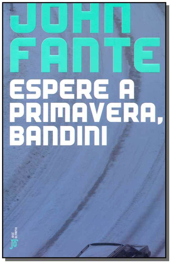 Capa do livro Espere a Primavera, Bandini, de John Fante