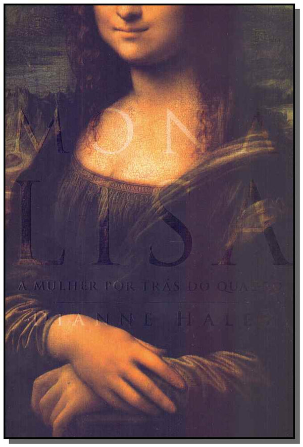 Capa do livro Mona Lisa: A Mulher por Trás do Quadro, de Dianne Hales