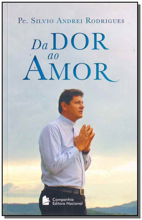 Capa do livro Da Dor ao Amor, de Pe. Silvio Andrei Rodrigues