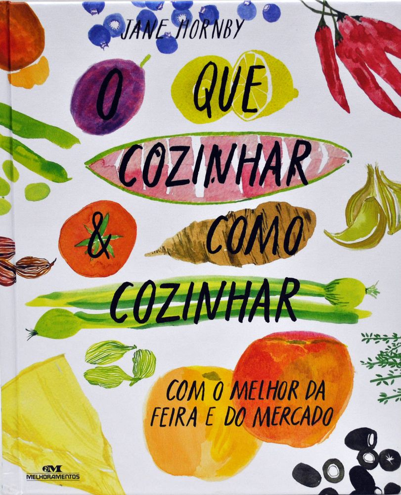 Que Cozinhar & Como Cozinhar, o - Com o Melhor da Feira e do Mercado