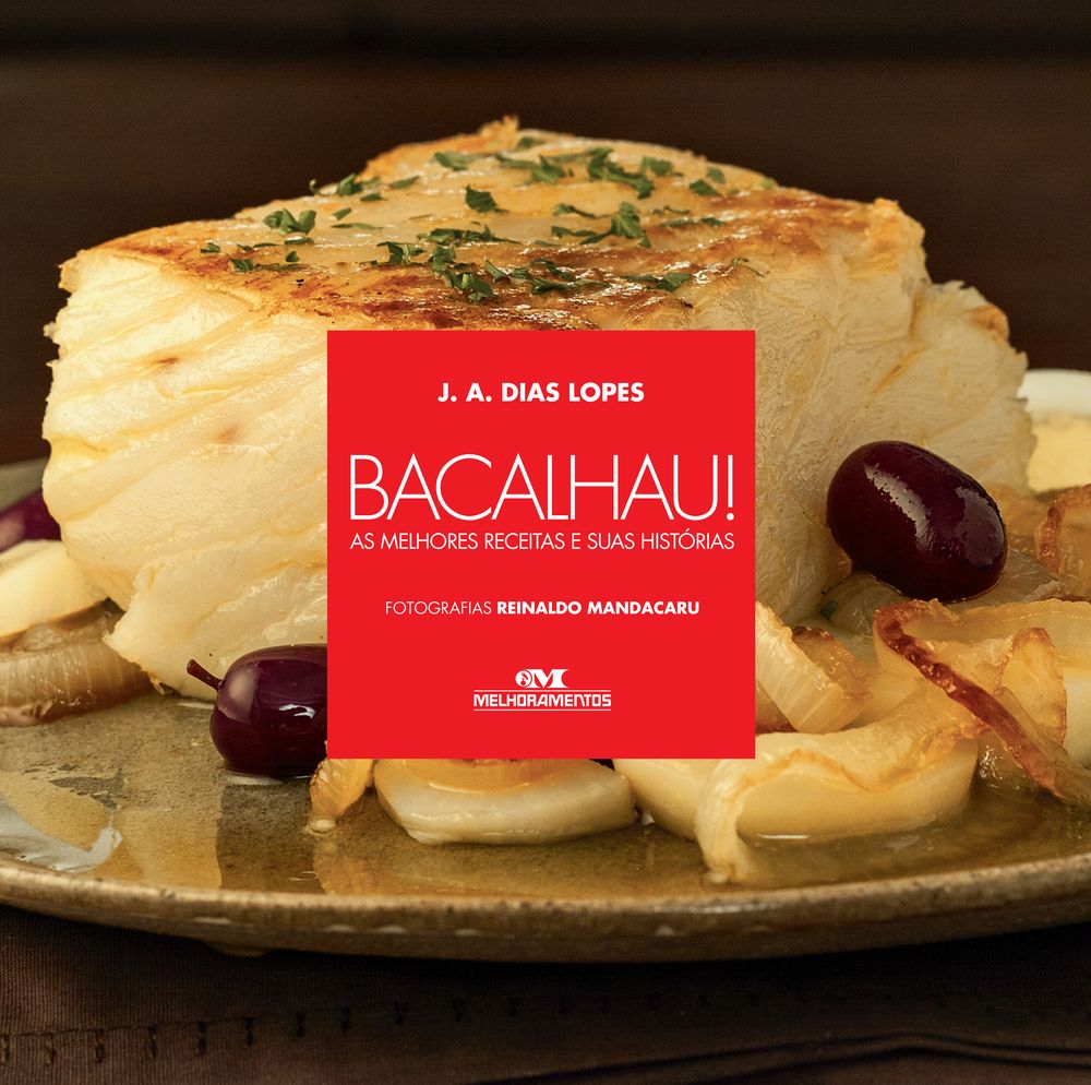 Bacalhau! - As Melhores Receitas e Suas Histórias