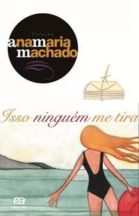 Capa do livro Isso Ninguém Me Tira, de Ana Maria Machado