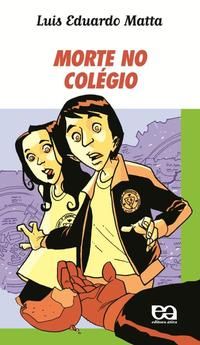 Capa do livro Morte no Colégio, de Luis Eduardo Matta