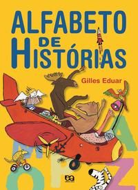 Capa do livro Alfabeto de Histórias, de Gilles Eduar