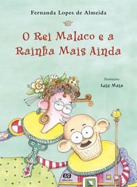Capa do livro Rei Maluco e a Rainha Mais Ainda, o, de Fernanda Lopes de Almeida