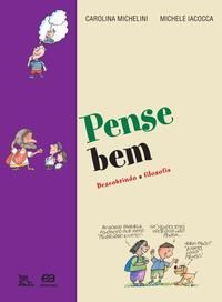 Capa do livro Pense Bem - Descobrindo a Filosofia, de Liliana / Iacocca, Michele Iacocca
