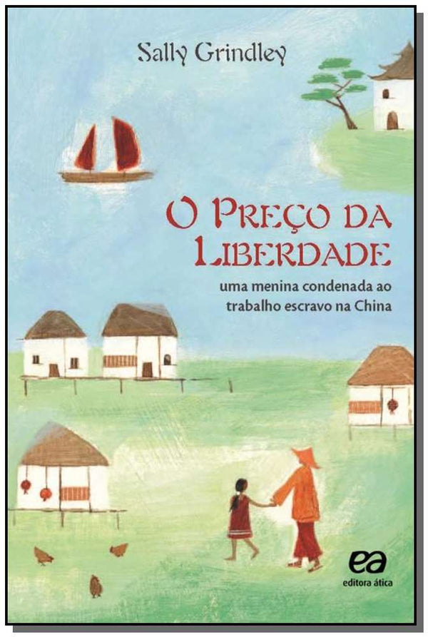 Capa do livro Preço da Liberdade, o - Uma Menina Condenada ao Trabalho Escravo na China, de Sally Grindley