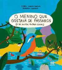 Capa do livro Menino que Gostava de Pássaros (E de Muitas Outras Coisas), o, de Isabel Monhos Martins, Bernardo Carvalho