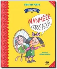 Capa do livro Serafina em: Manhêêê Corre Aqui!, de Cristina Porto, Michele Iacocca