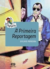 Capa do livro Primeira Reportagem, a, de Sylvio Pereira