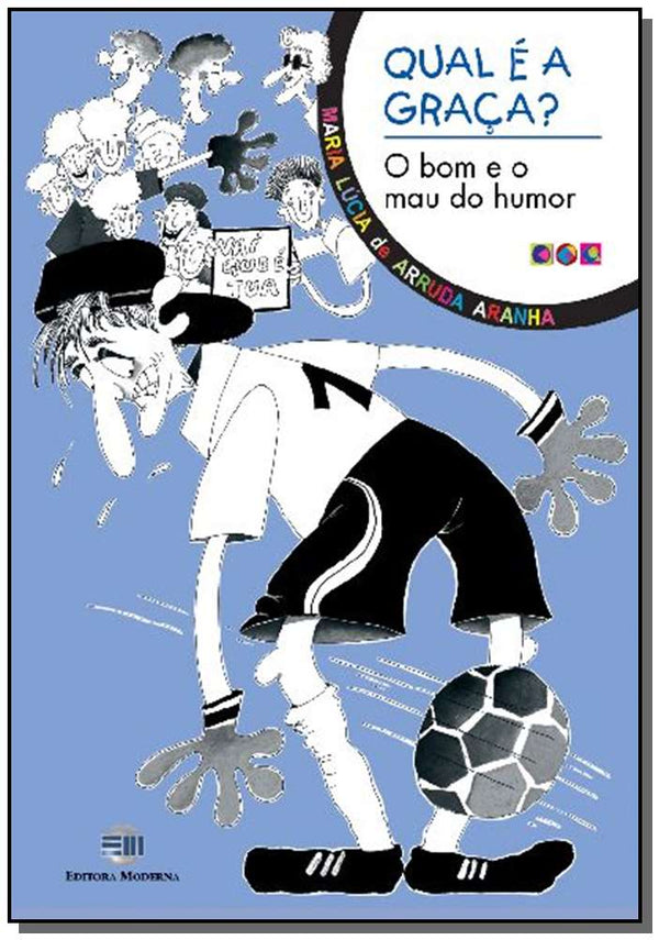 Capa do livro Qual É a Graca? - O Bom e o Mau do Humor, de Maria Lucia de Arruda Aranha