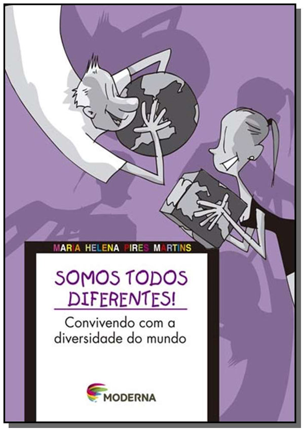 Capa do livro Somos Todos Diferentes - Convivendo com a Diversidade do Mundo, de Maria Helena Pires Martins