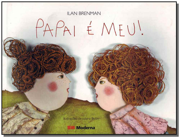 Capa do livro Papai É Meu!, de Ilan Brenman