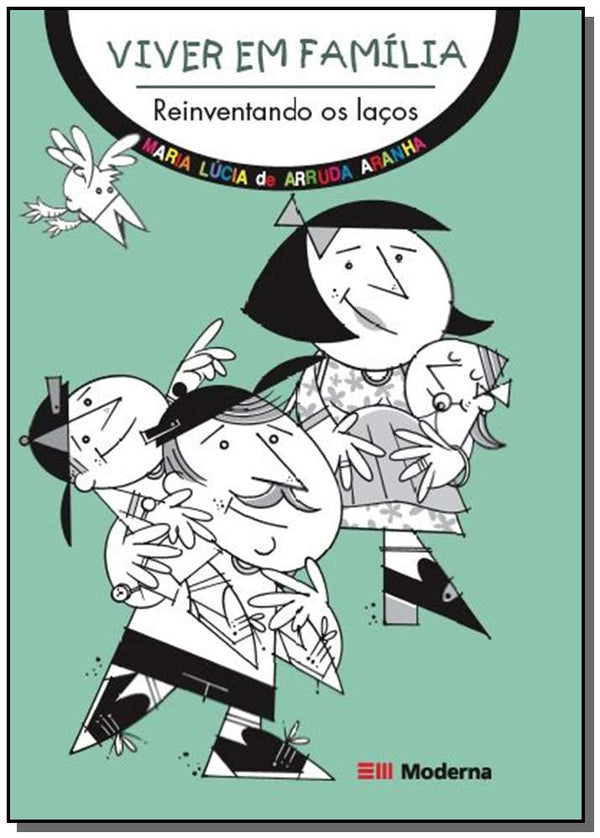 Capa do livro Viver em Família - Reinventando os Laços, de Maria Lucia de Arruda Aranha