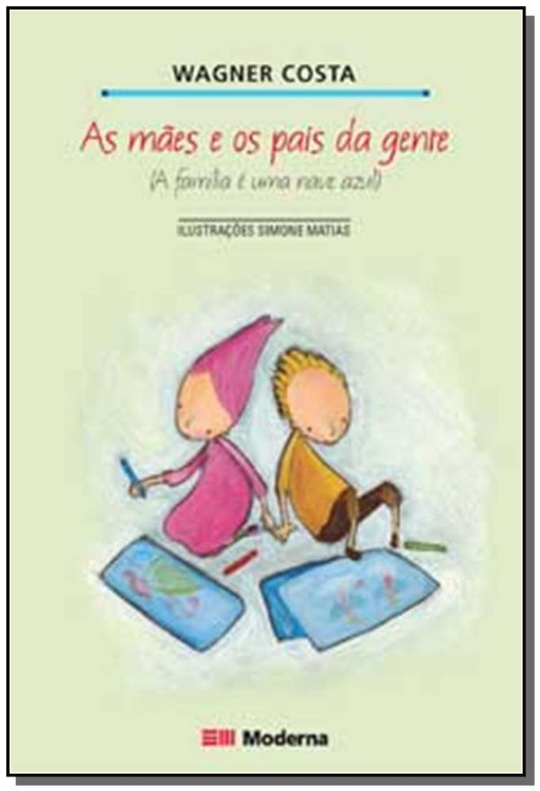 Capa do livro As Mães e os Pais da Gente - A Família É uma Nave Azul, de Wagner Costa
