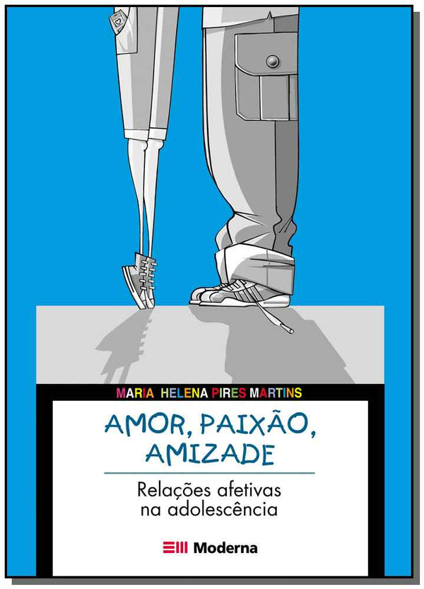 Capa do livro Amor, Paixão, Amizade - Relações Afetivas na Adolescência, de Maria Helena Pires Martins