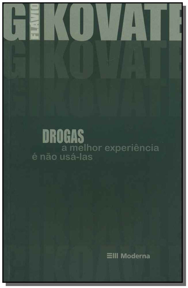 Capa do livro Drogas - A Melhor Experiencia e Nao Usa-Las, de Flavio Gikovate