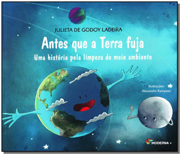 Capa do livro Antes que a Terra Fuja - Uma História Pela Limpeza do Meio Ambiente, de Julieta de Godoy Ladeira