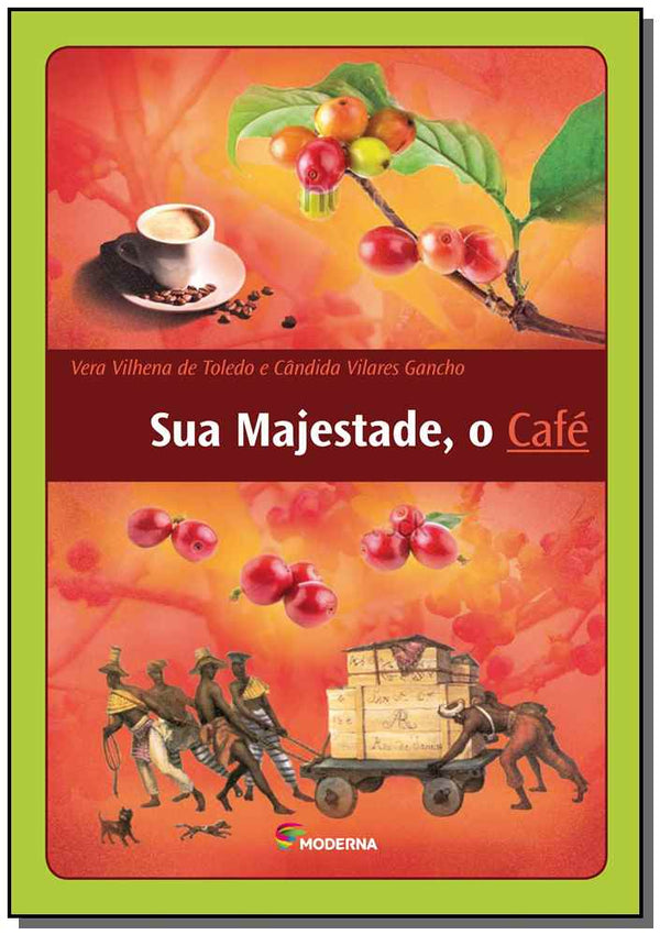 Capa do livro Sua Majestade, o Café, de Vera Vilhena de Toledo