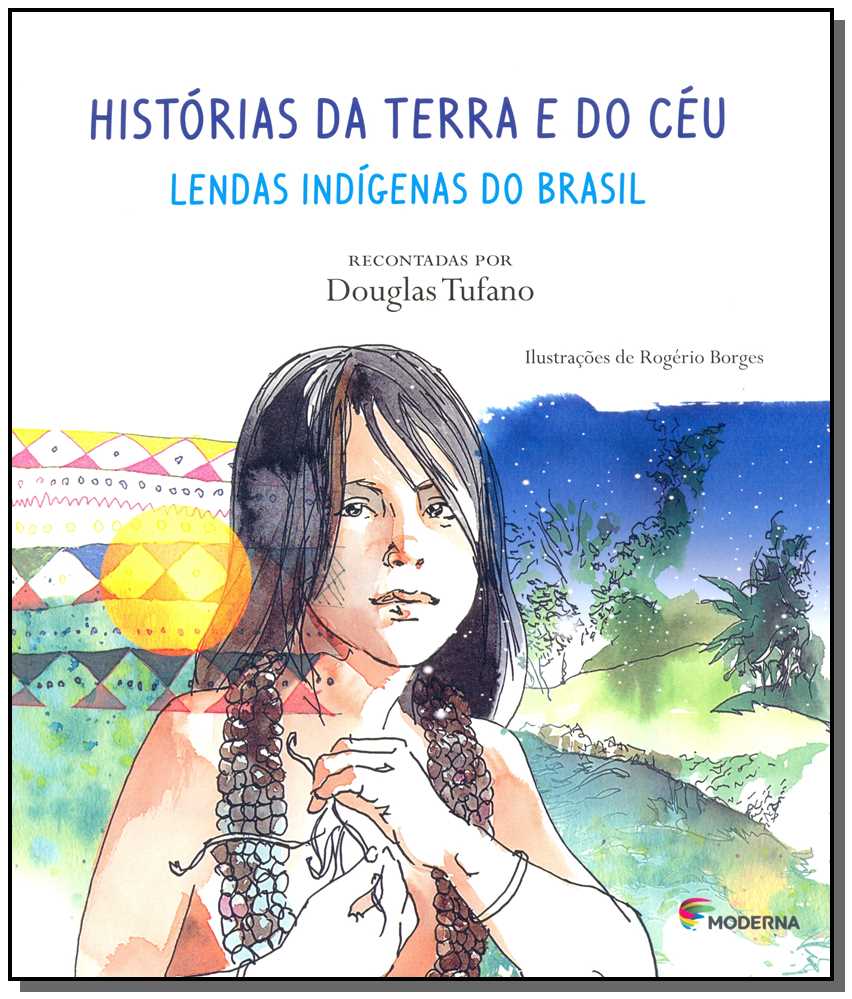 Histórias da Terra e do Céu - Lendas Indígenas do Brasil