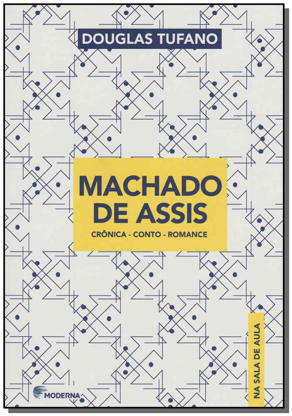 Capa do livro Machado de Assis - Cronica - Na Sala de Aula, de Douglas Tufano