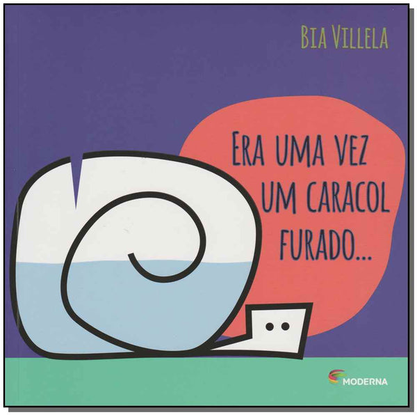 Capa do livro Era uma Vez um Caracol Furado - 02ed, de Bia Villela