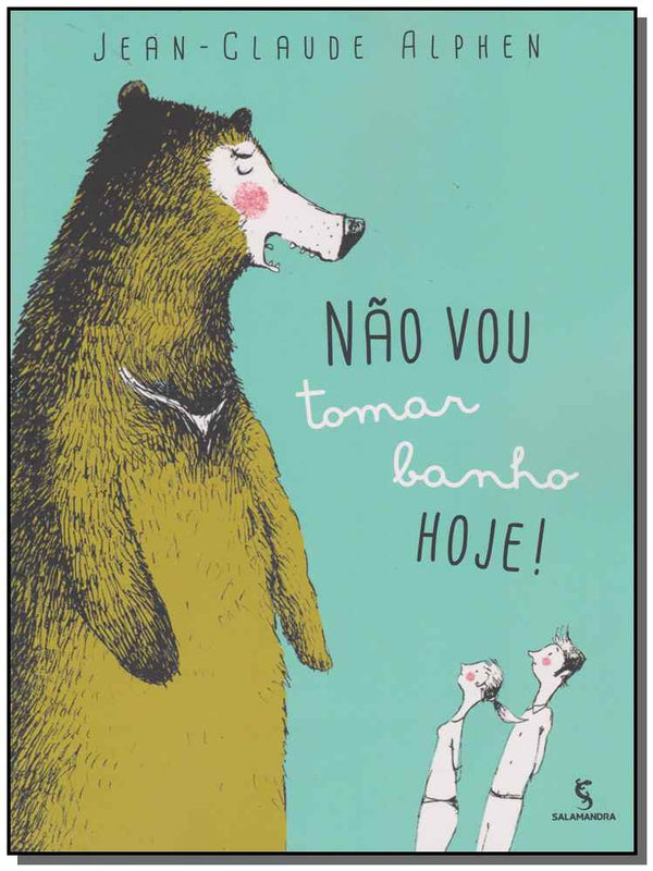 Capa do livro Não Vou Tomar Banho Hoje!, de Jean-Claude Alphen