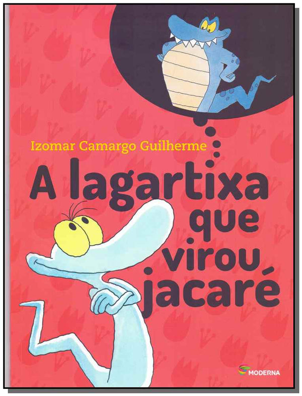 Capa do livro A Lagartixa que Virou Jacaré - 04ed/18, de Izomar Camargo Guilherme