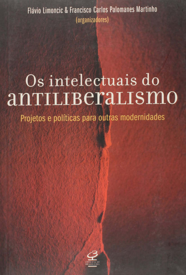 Capa do livro Os Intelectuais do Antiliberalismo: Alternativas à Modernidade Capitalista, de Francisco Carlos P. Martinho