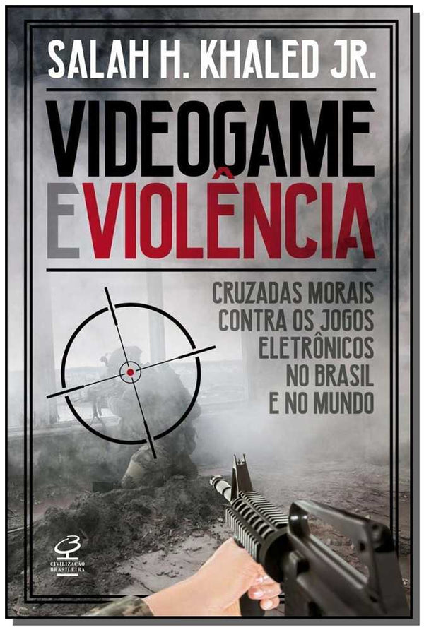 Capa do livro Videogame e Violência: Cruzadas Morais Contra os Jogos Eletrônicos no Brasil e no Mundo, de Salah H. Khaled Jr.