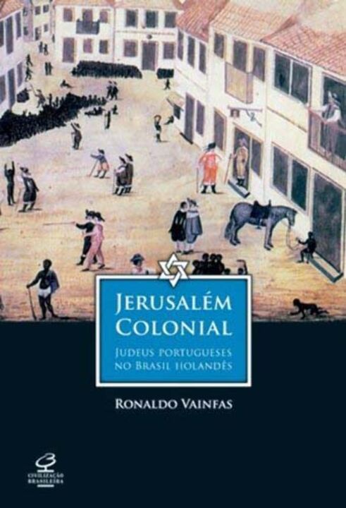 Jerusalém Colonial: Judeus Portugueses no Brasil