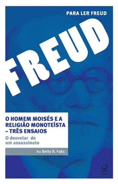 Homem Moisés e a Religião Monoteísta Três Ensaio