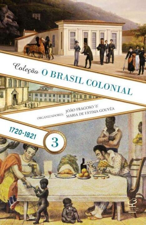 Brasil Colonial: Vol. 3 - 1720-1821 - 02ed/, o